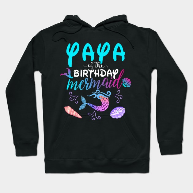 Yaya Of The Birthday Mermaid Matching Family Hoodie by Foatui